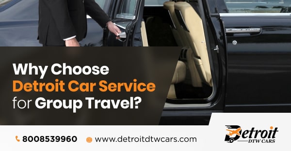 Detroit Car Service Is Best for Group Travel Solutions