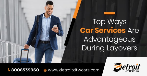 Car Services Be Advantageous During Layovers